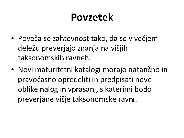 Povzetek • Poveča se zahtevnost tako, da se v večjem deležu preverjajo znanja na