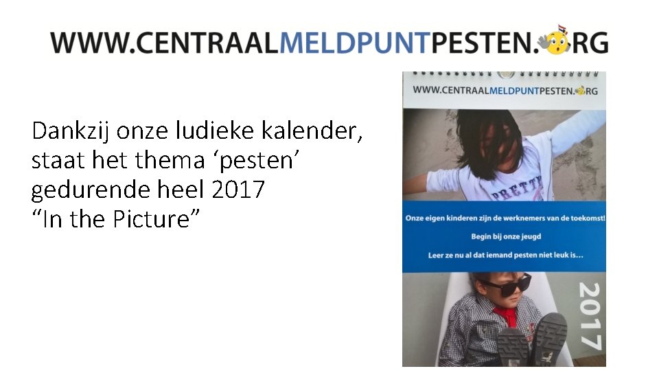 Dankzij onze ludieke kalender, staat het thema ‘pesten’ gedurende heel 2017 “In the Picture”