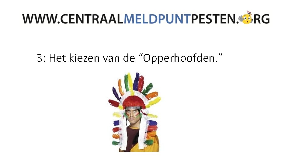 3: Het kiezen van de “Opperhoofden. ” 