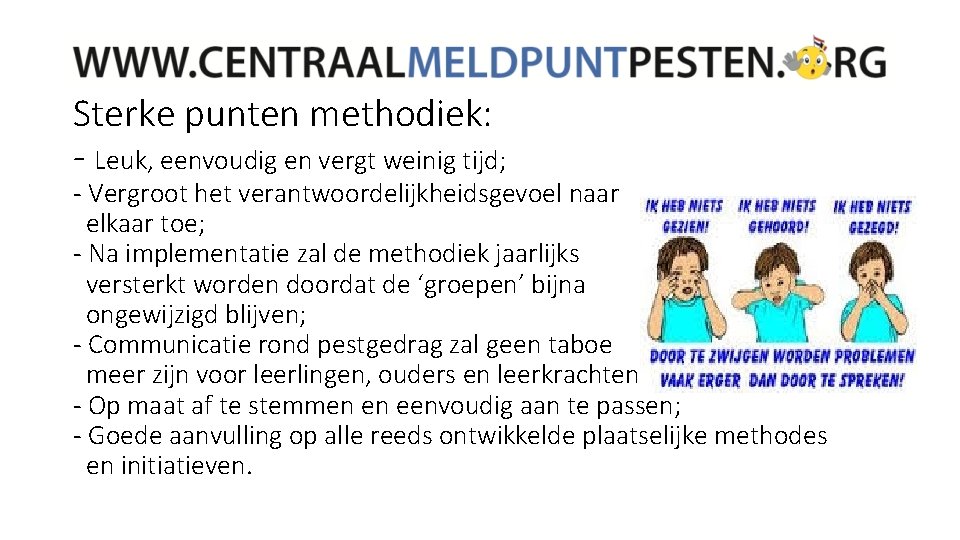 Sterke punten methodiek: - Leuk, eenvoudig en vergt weinig tijd; - Vergroot het verantwoordelijkheidsgevoel