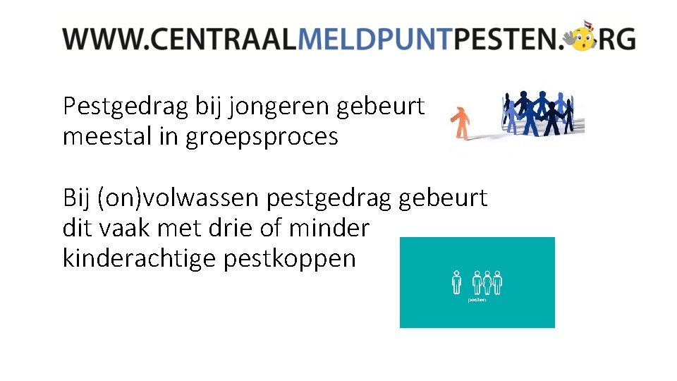 Pestgedrag bij jongeren gebeurt meestal in groepsproces Bij (on)volwassen pestgedrag gebeurt dit vaak met