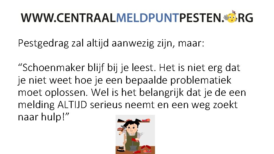 Pestgedrag zal altijd aanwezig zijn, maar: “Schoenmaker blijf bij je leest. Het is niet