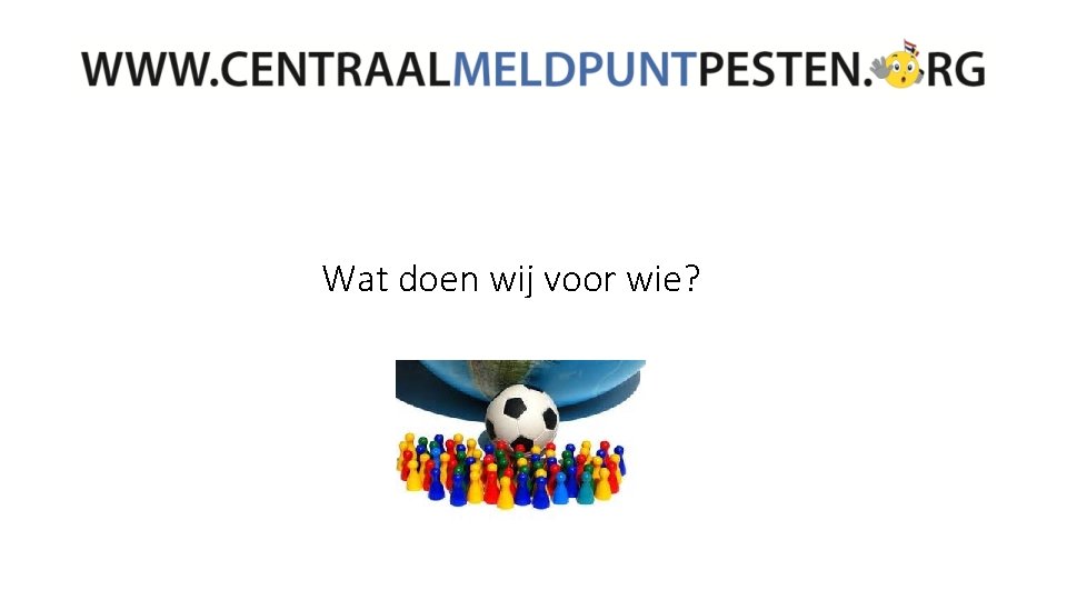 Wat doen wij voor wie? 