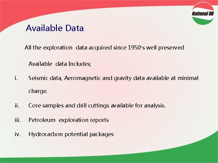 Available Data All the exploration data acquired since 1950’s well preserved Available data Includes;