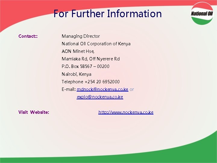 For Further Information Contact: : Managing Director National Oil Corporation of Kenya AON Minet