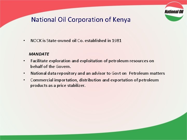 National Oil Corporation of Kenya • NOCK is State-owned oil Co. established in 1981