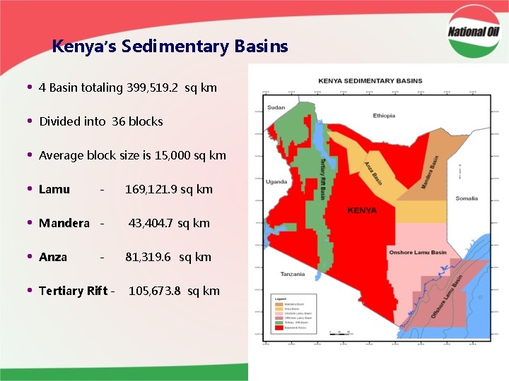 Kenya’s Sedimentary Basins • 4 Basin totaling 399, 519. 2 sq km • Divided