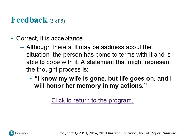 Feedback (5 of 5) • Correct, it is acceptance – Although there still may
