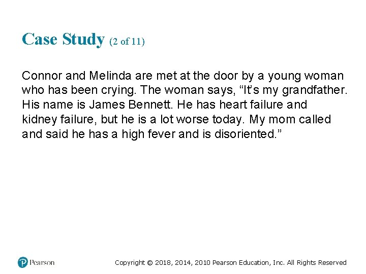 Case Study (2 of 11) Connor and Melinda are met at the door by