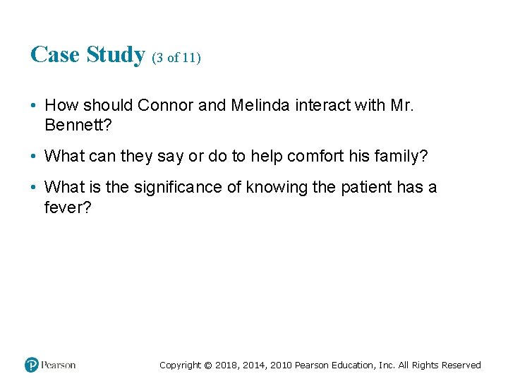 Case Study (3 of 11) • How should Connor and Melinda interact with Mr.