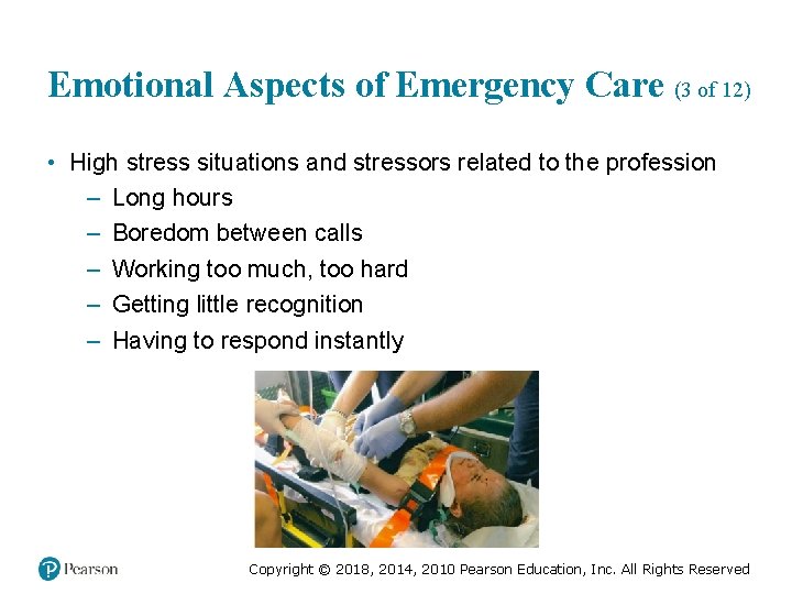 Emotional Aspects of Emergency Care (3 of 12) • High stress situations and stressors