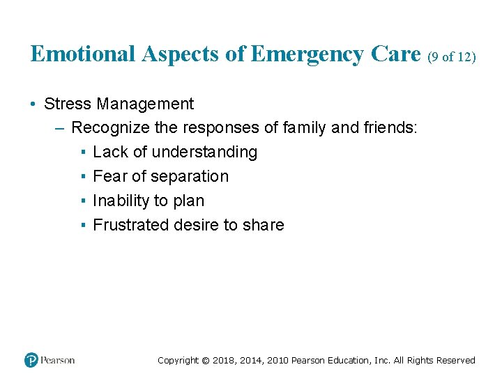 Emotional Aspects of Emergency Care (9 of 12) • Stress Management – Recognize the