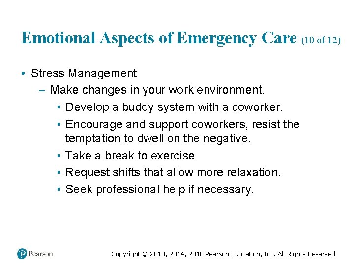 Emotional Aspects of Emergency Care (10 of 12) • Stress Management – Make changes