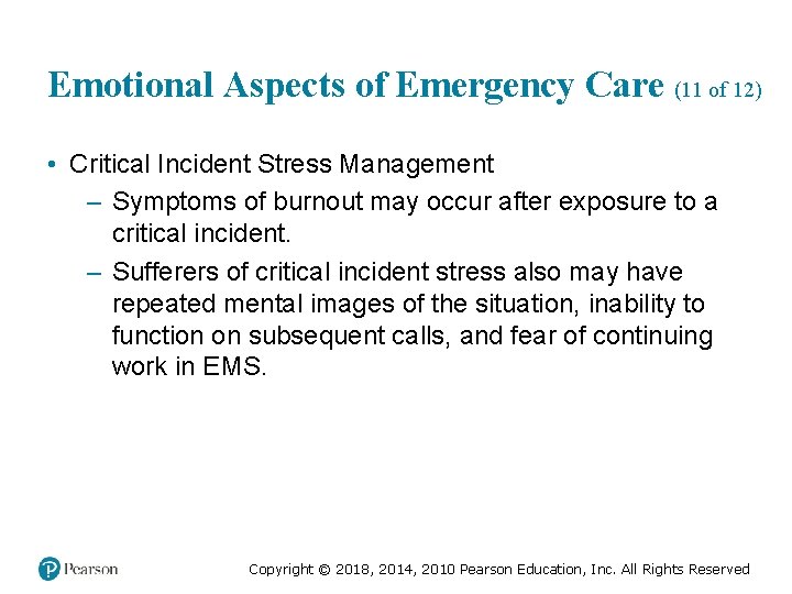 Emotional Aspects of Emergency Care (11 of 12) • Critical Incident Stress Management –