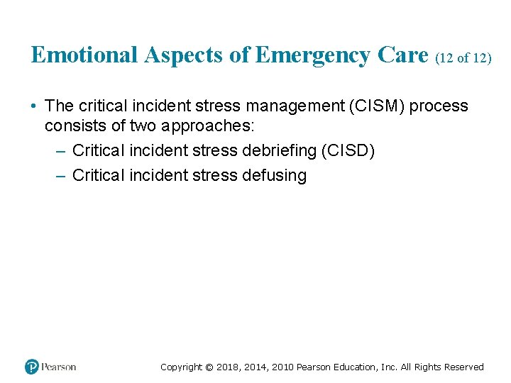 Emotional Aspects of Emergency Care (12 of 12) • The critical incident stress management