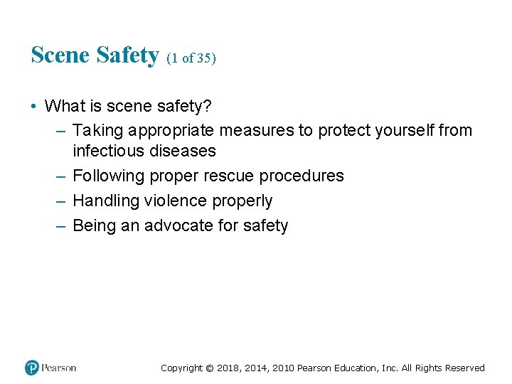 Scene Safety (1 of 35) • What is scene safety? – Taking appropriate measures