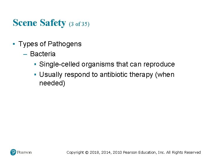 Scene Safety (3 of 35) • Types of Pathogens – Bacteria ▪ Single-celled organisms