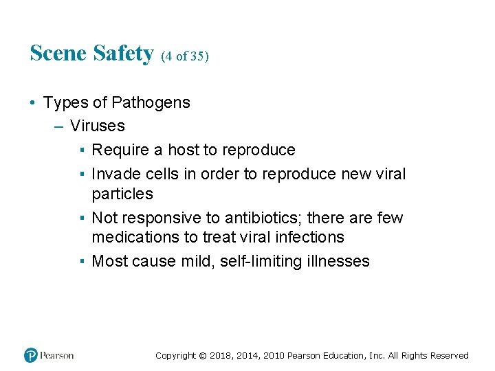 Scene Safety (4 of 35) • Types of Pathogens – Viruses ▪ Require a