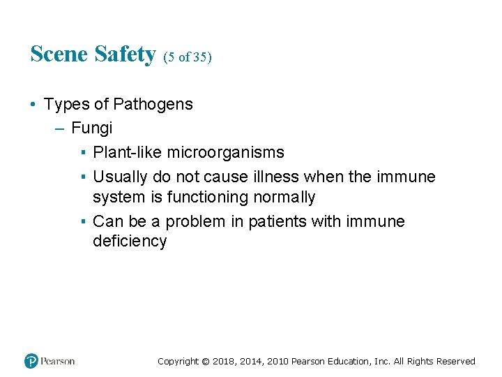 Scene Safety (5 of 35) • Types of Pathogens – Fungi ▪ Plant-like microorganisms