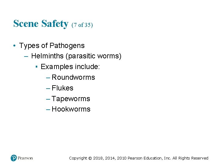 Scene Safety (7 of 35) • Types of Pathogens – Helminths (parasitic worms) ▪