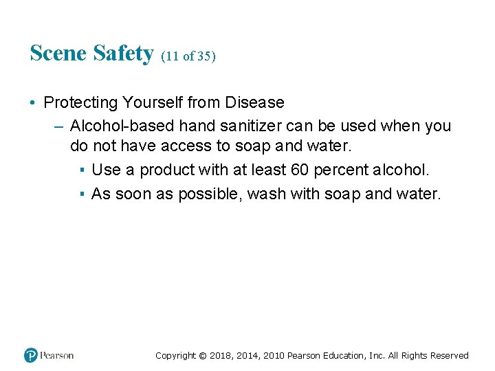 Scene Safety (11 of 35) • Protecting Yourself from Disease – Alcohol-based hand sanitizer