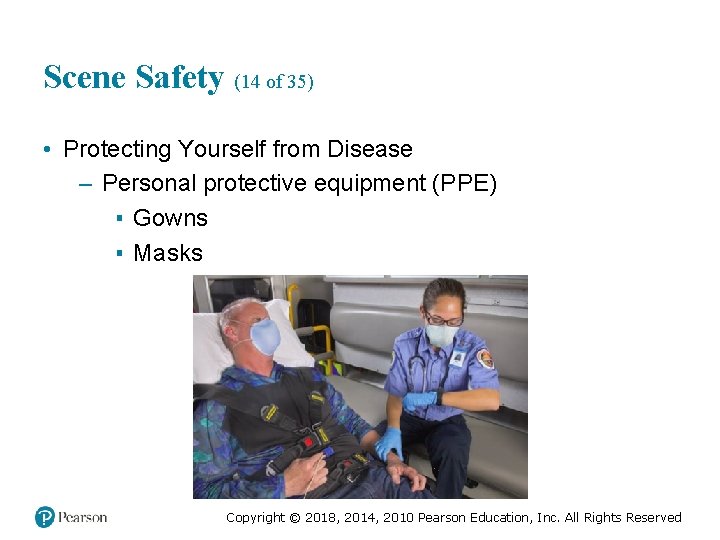 Scene Safety (14 of 35) • Protecting Yourself from Disease – Personal protective equipment