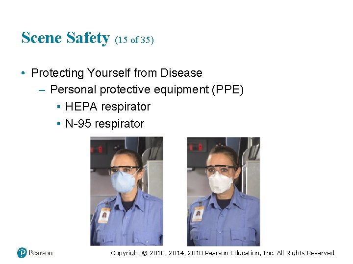 Scene Safety (15 of 35) • Protecting Yourself from Disease – Personal protective equipment