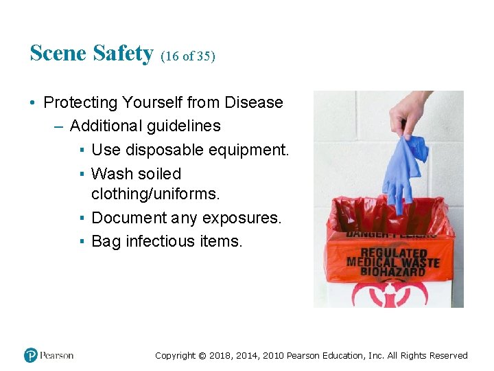 Scene Safety (16 of 35) • Protecting Yourself from Disease – Additional guidelines ▪