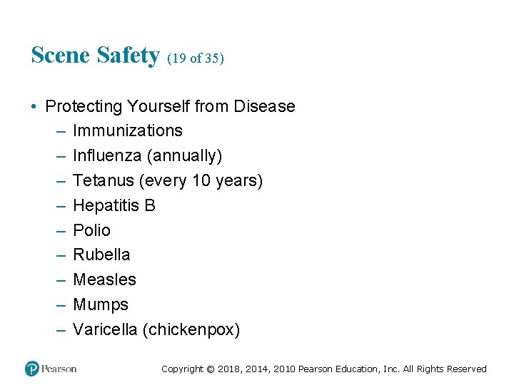 Scene Safety (19 of 35) • Protecting Yourself from Disease – Immunizations – Influenza