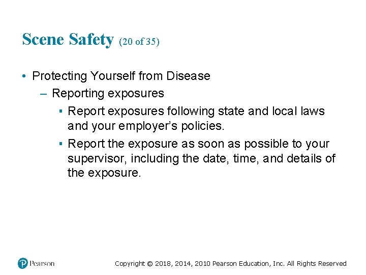 Scene Safety (20 of 35) • Protecting Yourself from Disease – Reporting exposures ▪
