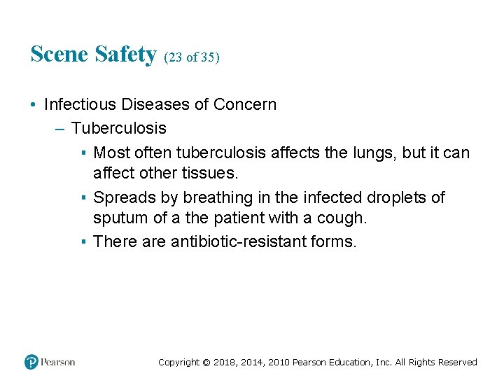 Scene Safety (23 of 35) • Infectious Diseases of Concern – Tuberculosis ▪ Most