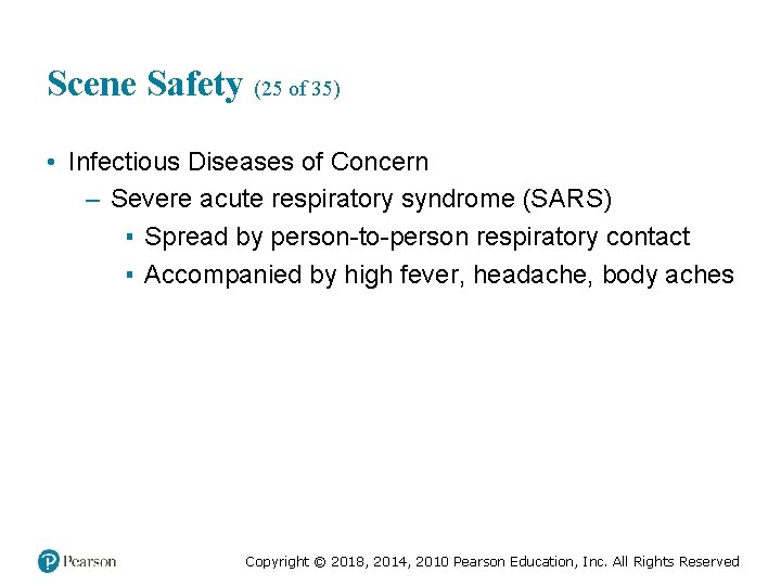 Scene Safety (25 of 35) • Infectious Diseases of Concern – Severe acute respiratory