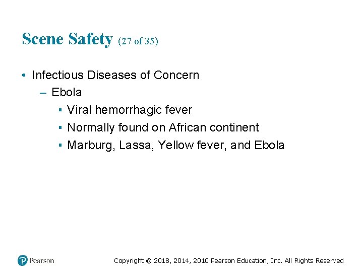 Scene Safety (27 of 35) • Infectious Diseases of Concern – Ebola ▪ Viral