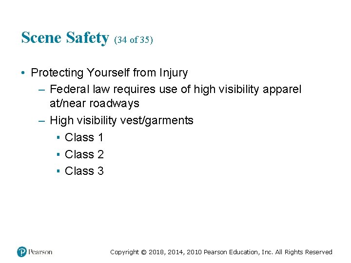 Scene Safety (34 of 35) • Protecting Yourself from Injury – Federal law requires