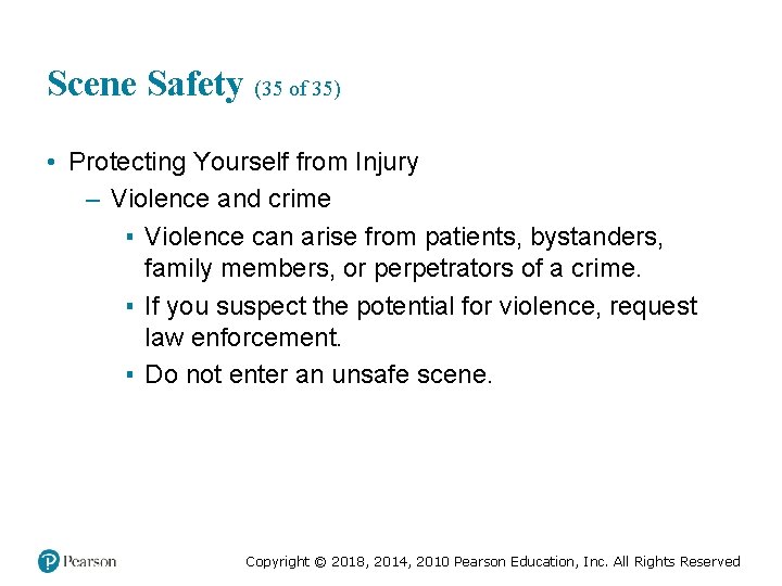 Scene Safety (35 of 35) • Protecting Yourself from Injury – Violence and crime