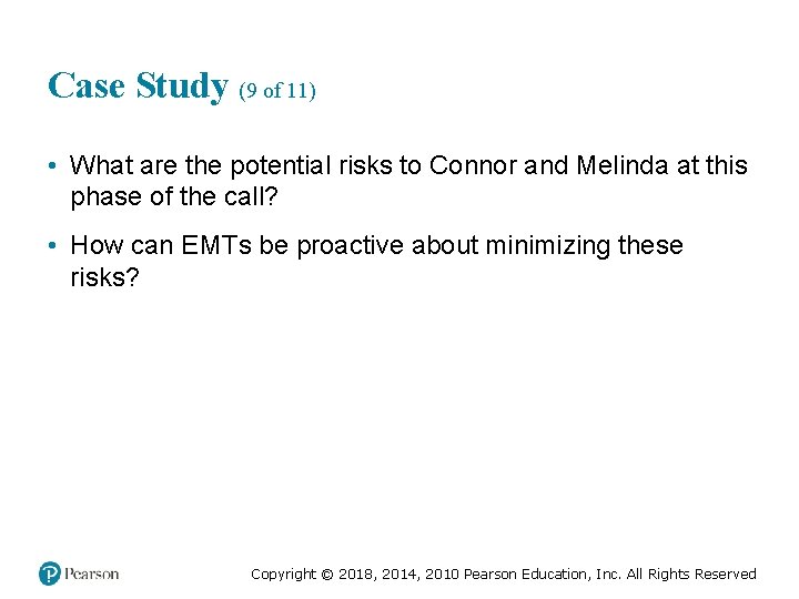 Case Study (9 of 11) • What are the potential risks to Connor and