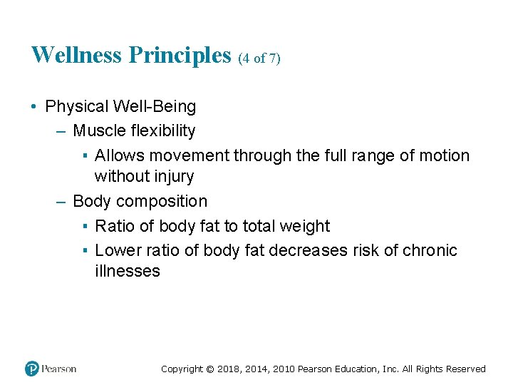 Wellness Principles (4 of 7) • Physical Well-Being – Muscle flexibility ▪ Allows movement