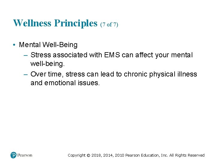 Wellness Principles (7 of 7) • Mental Well-Being – Stress associated with EMS can