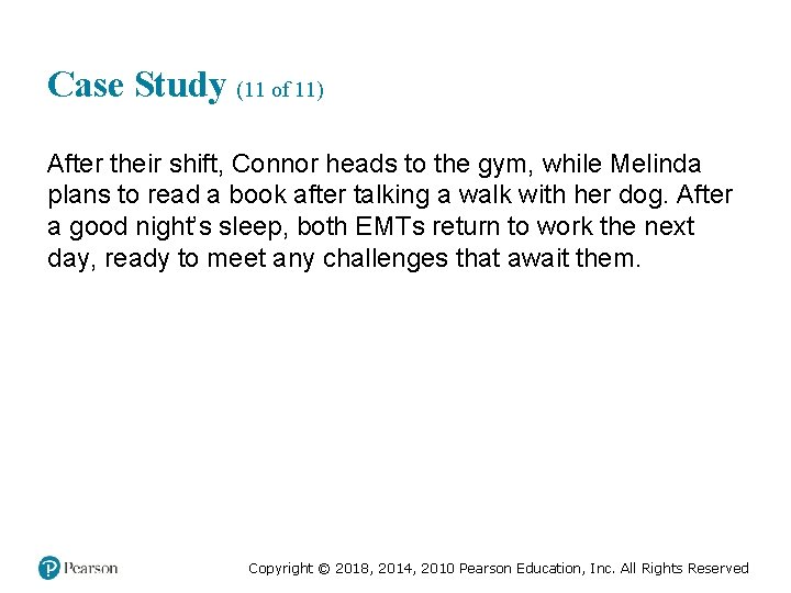 Case Study (11 of 11) After their shift, Connor heads to the gym, while