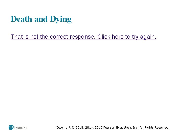 Death and Dying That is not the correct response. Click here to try again.