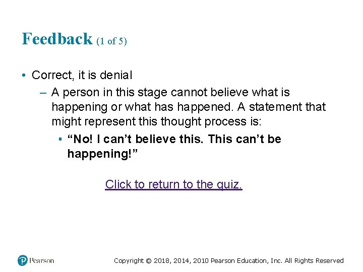 Feedback (1 of 5) • Correct, it is denial – A person in this