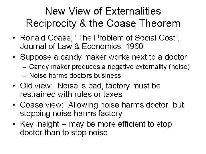 New View of Externalities Reciprocity & the Coase Theorem • Ronald Coase, “The Problem