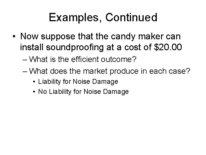 Examples, Continued • Now suppose that the candy maker can install soundproofing at a