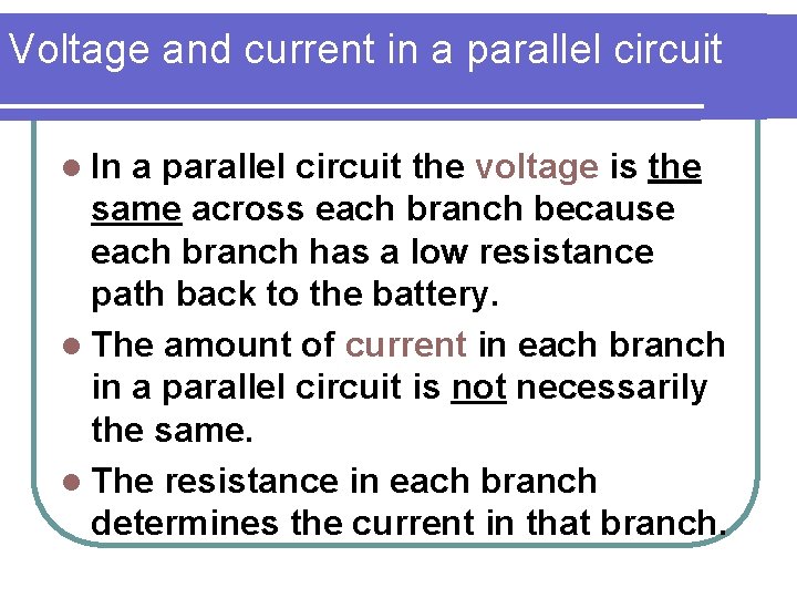 Voltage and current in a parallel circuit l In a parallel circuit the voltage
