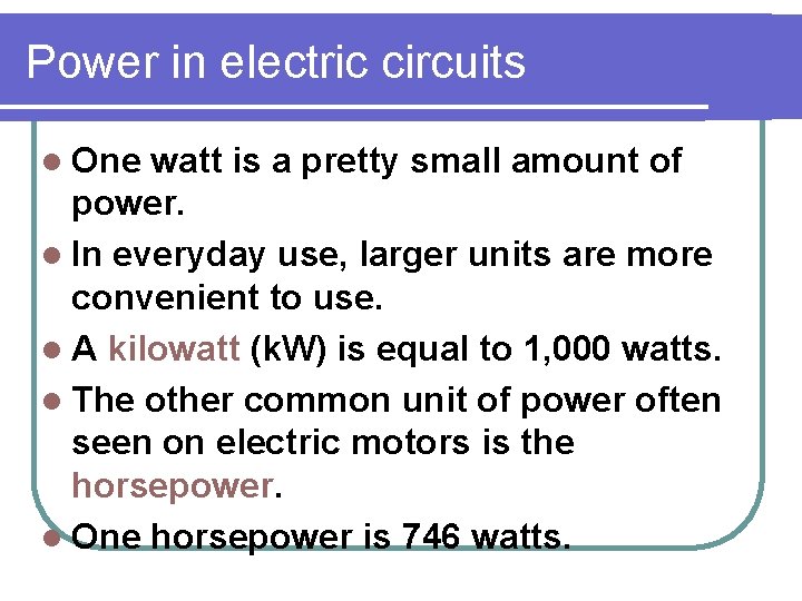 Power in electric circuits l One watt is a pretty small amount of power.