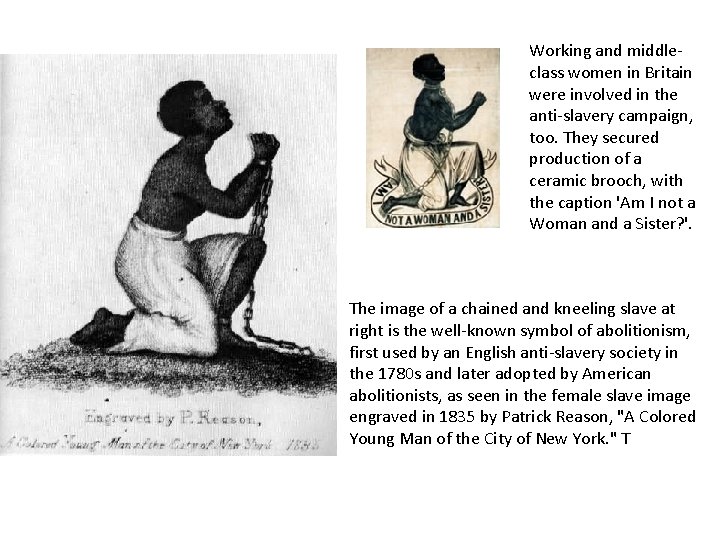 Working and middleclass women in Britain were involved in the anti-slavery campaign, too. They