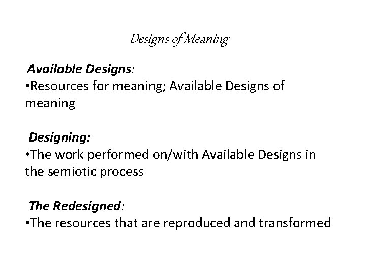 Designs of Meaning Available Designs: • Resources for meaning; Available Designs of meaning Designing: