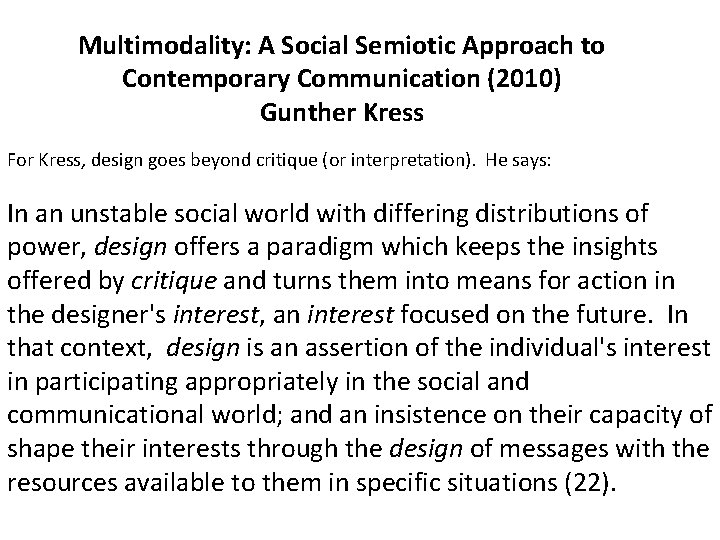 Multimodality: A Social Semiotic Approach to Contemporary Communication (2010) Gunther Kress For Kress, design