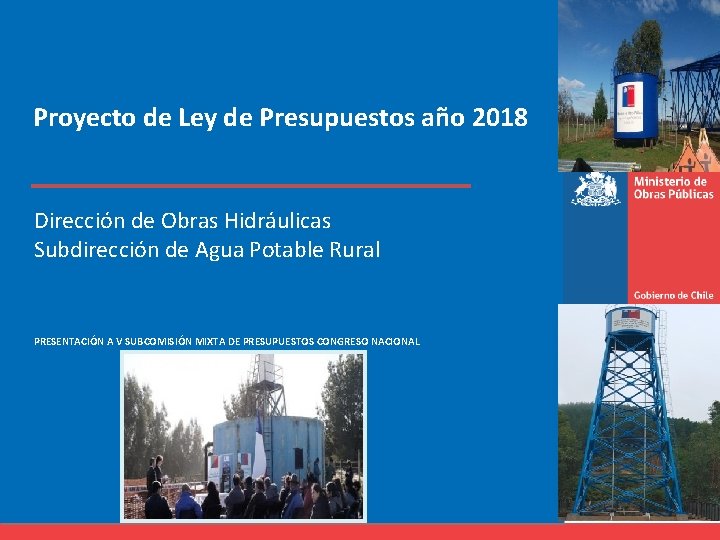 Proyecto de Ley de Presupuestos año 2018 Dirección de Obras Hidráulicas Subdirección de Agua