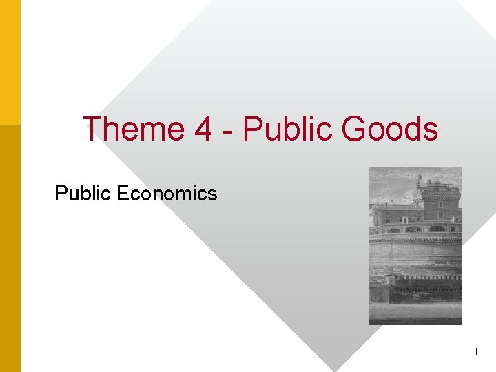 Theme 4 - Public Goods Public Economics 1 